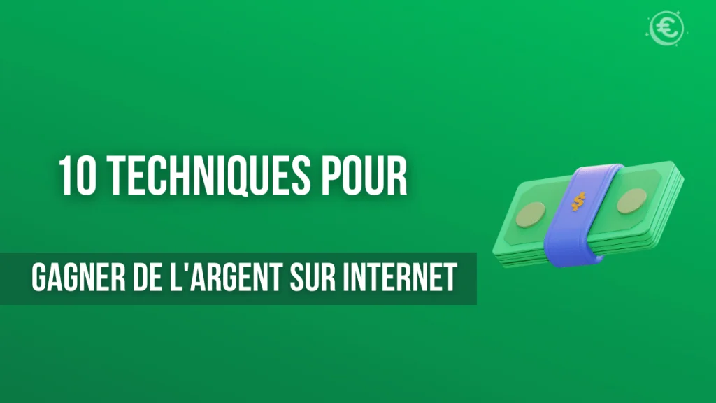 10 techniques pour gagner de l'argent sur Internet