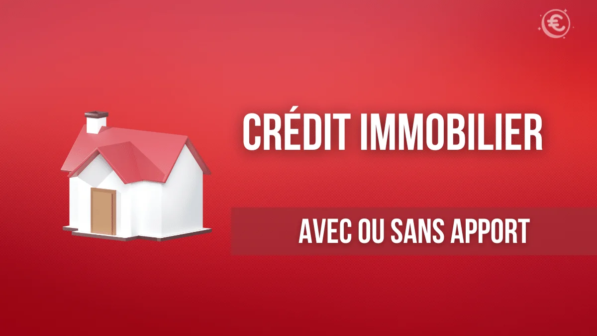 crédit immobilier : avec ou sans apport