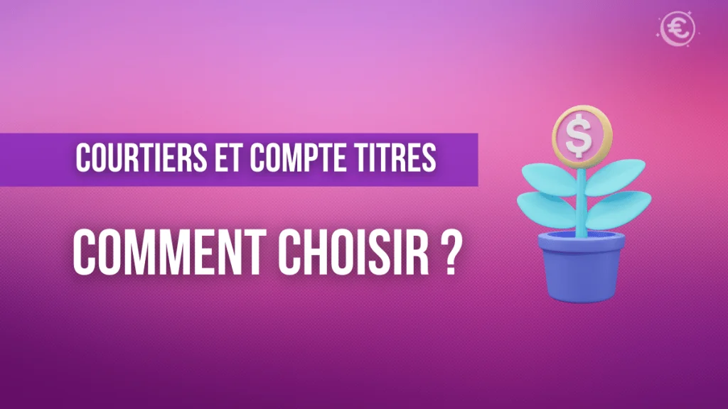 Comment choisir son courtier pour un compte-titres ?