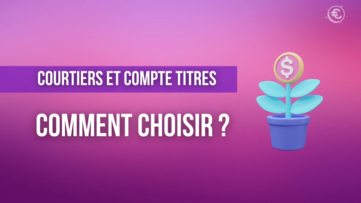 Comment choisir son courtier pour un compte-titres ?