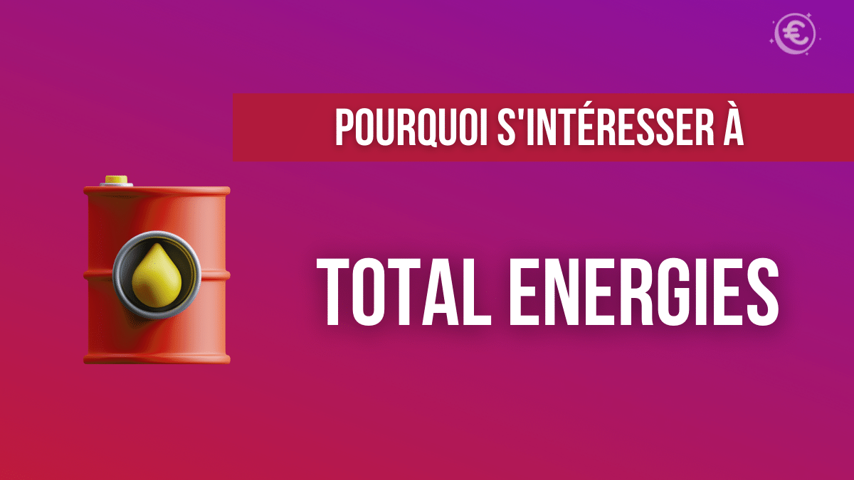 Total Energies : pourquoi s'y intéresser ?
