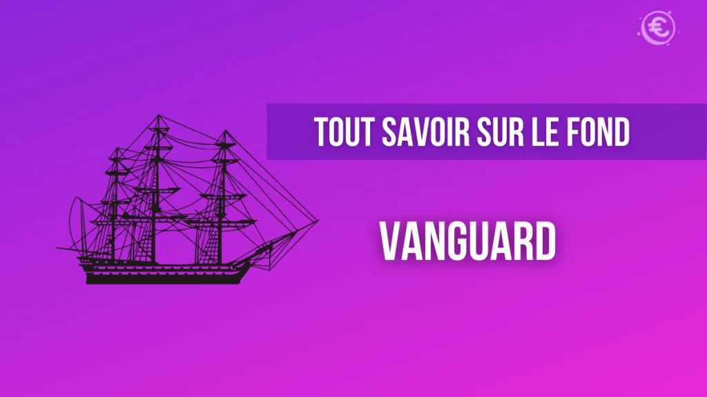 Tout savoir sur le fond Vanguard