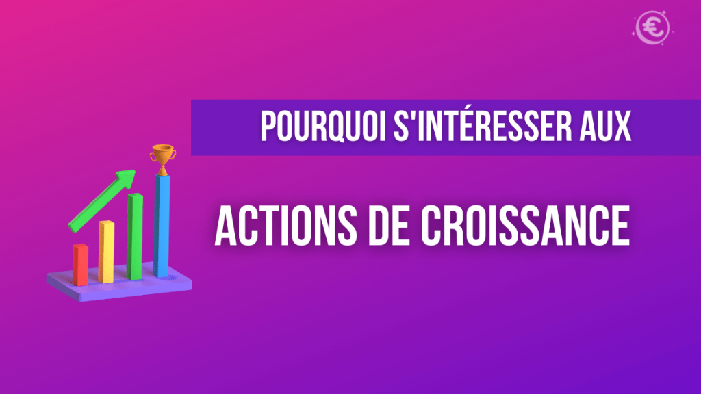 Pourquoi s'intéresser aux Actions Growth