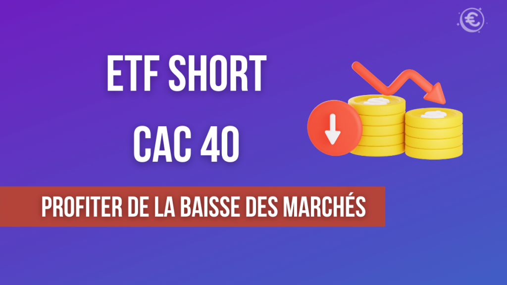 ETF Short CAC 40 : Gagnez quand les marchés baissent
