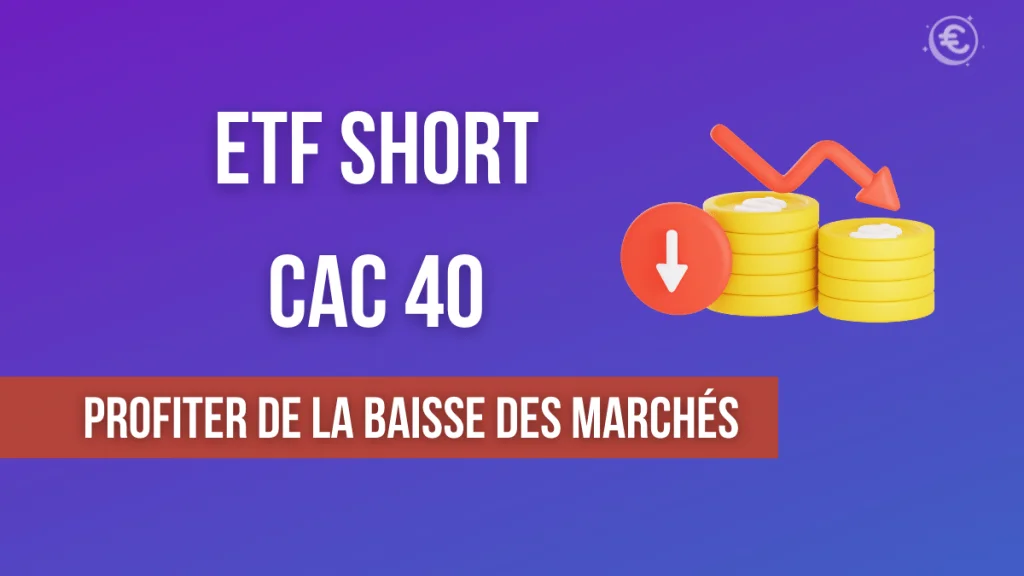 ETF Short CAC 40 : Gagnez quand les marchés baissent