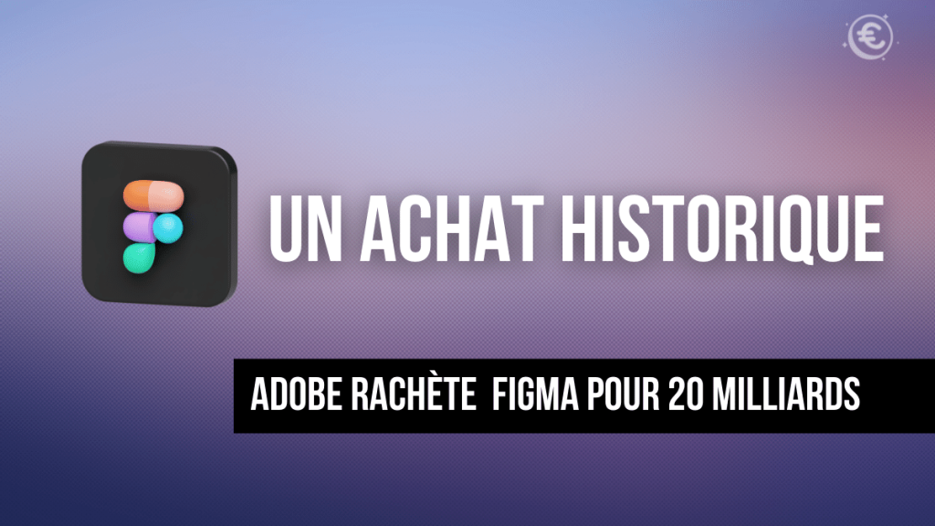 Adobe réalise un deal XXL : 20 milliards pour Figma
