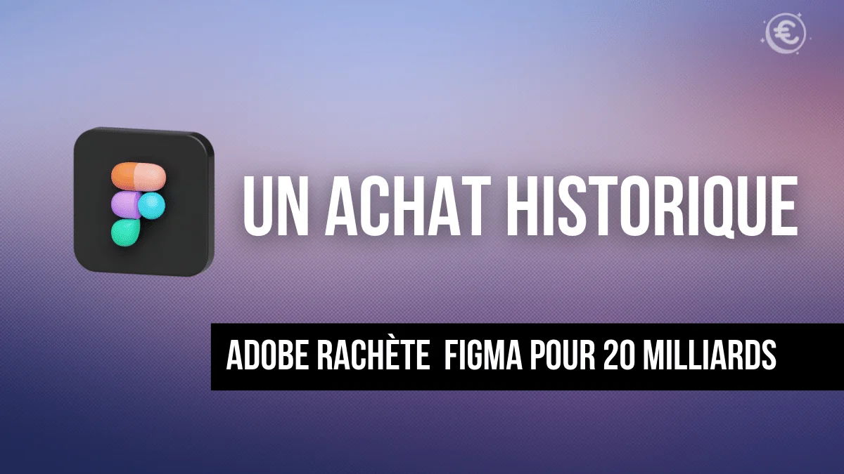 Adobe réalise un deal XXL : 20 milliards pour Figma