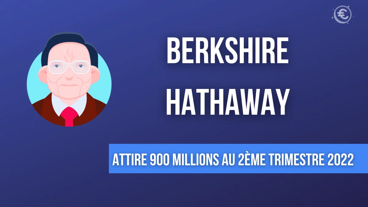 Berkshire Hathaway : 900 millions investis dans les actions BERK au Q2 2022