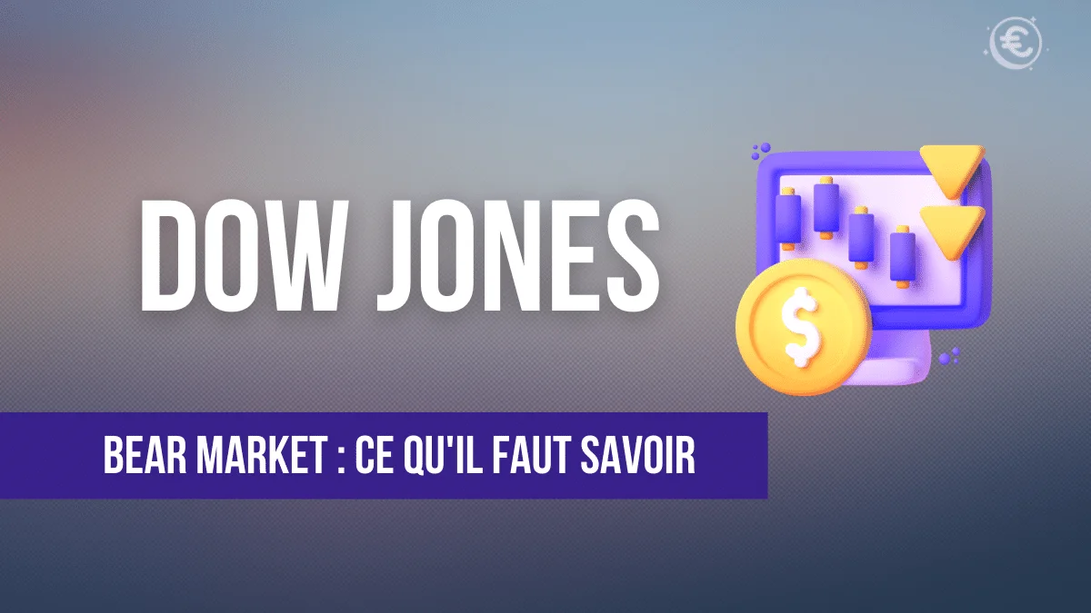 Bear Market sur le Dow Jones : Ce qu’il faut retenir