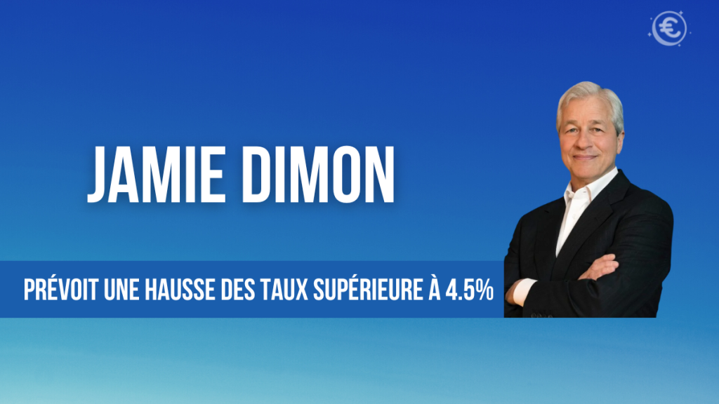 Jamie Dimon prévoit une hausse des taux supérieur à 4.5%