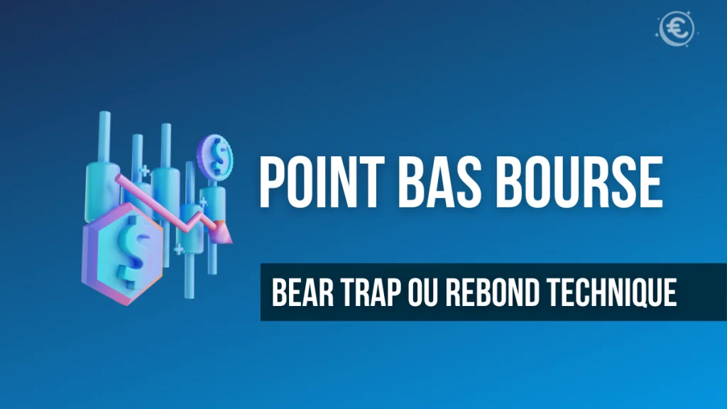 Rebond technique ou bear trap : ce qu'il faut savoir sur l'état des marchés financiers