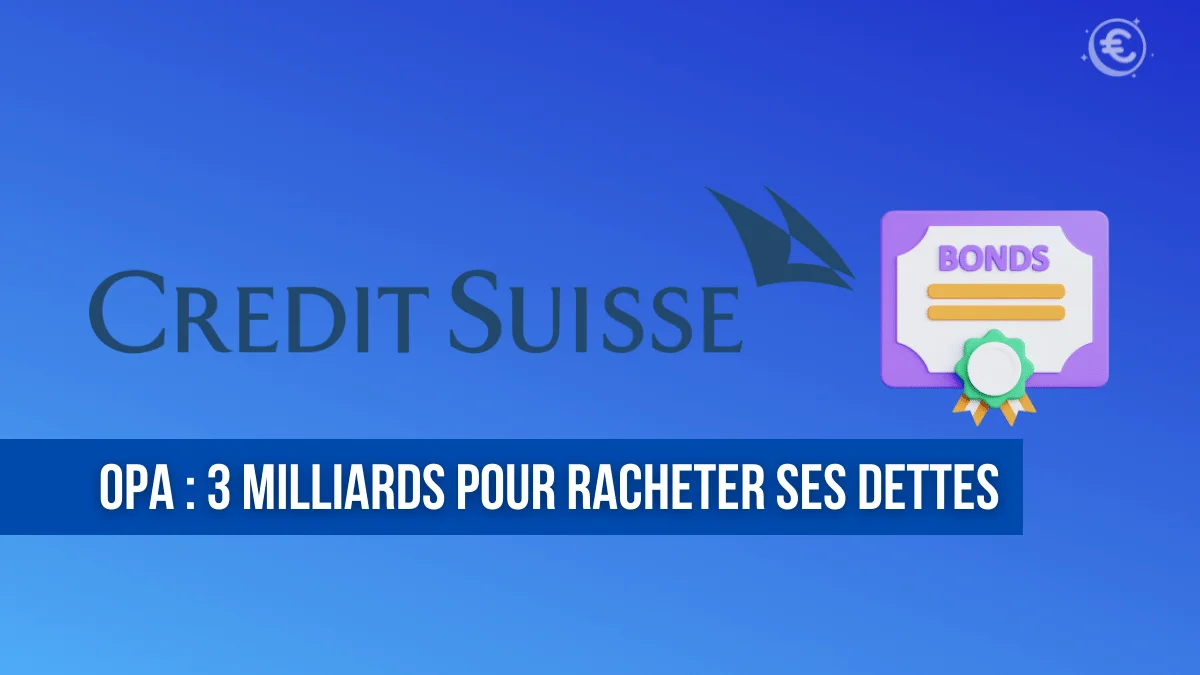 OPA : Crédit Suisse propose 3 milliards pour racheter ses dettes