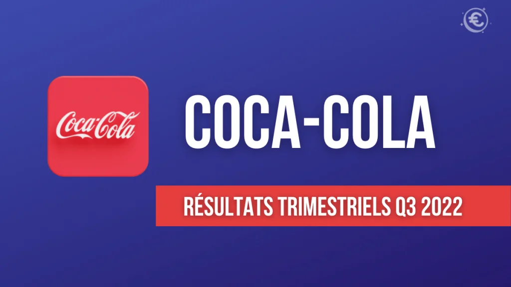 Value Investing : Coca Cola enregistre des résultats en hausse au 3e trimestre 2022