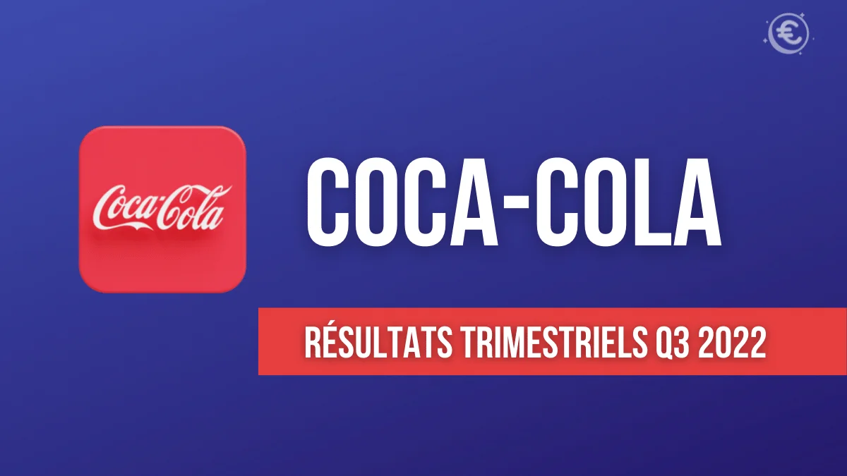 Value Investing : Coca Cola enregistre des résultats en hausse au 3e trimestre 2022