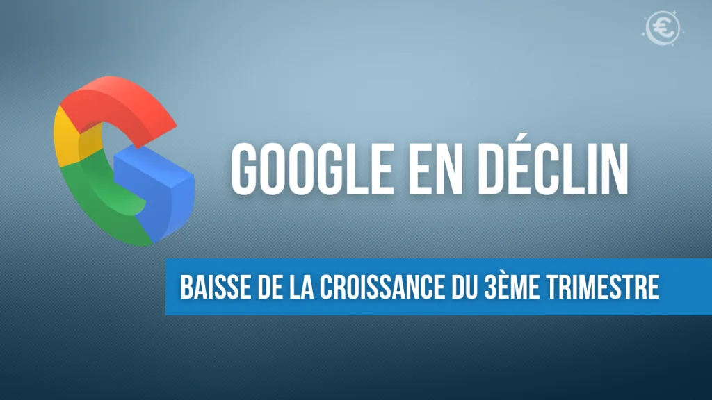Baisse de la croissance de Google, que faut il retenir ?