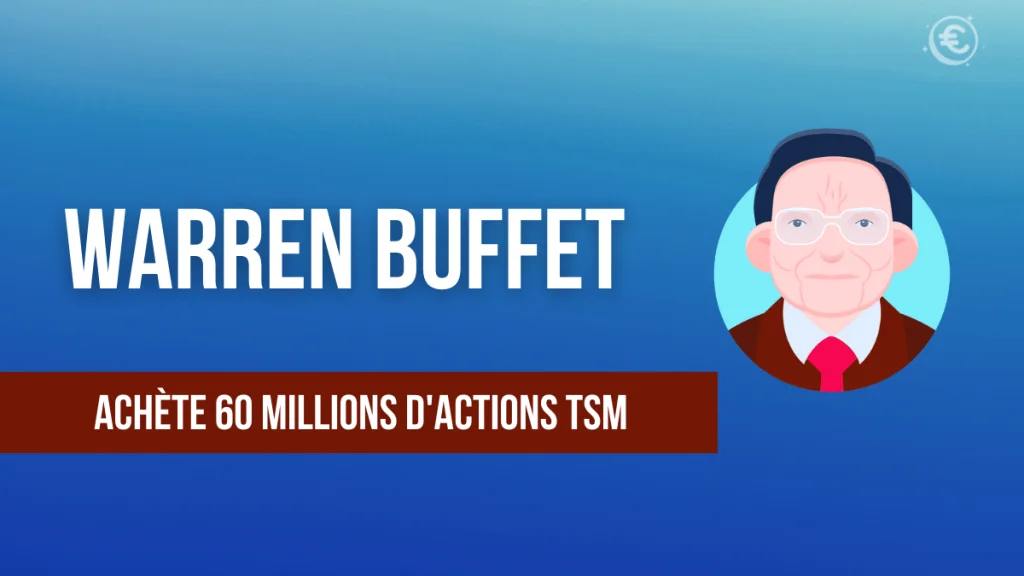 Warren Buffet acquiert 60 millions d’actions TSM